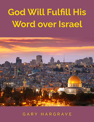 God Will Fulfill His Word Over Israel