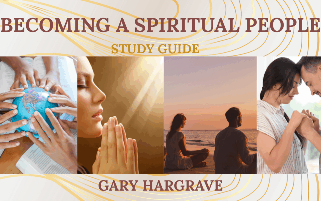 April – Becoming a Spiritual People                                                      