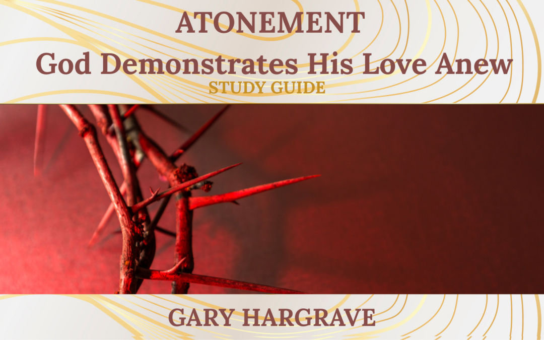 October – ATONEMENT God Demonstrates His Love Anew                                       