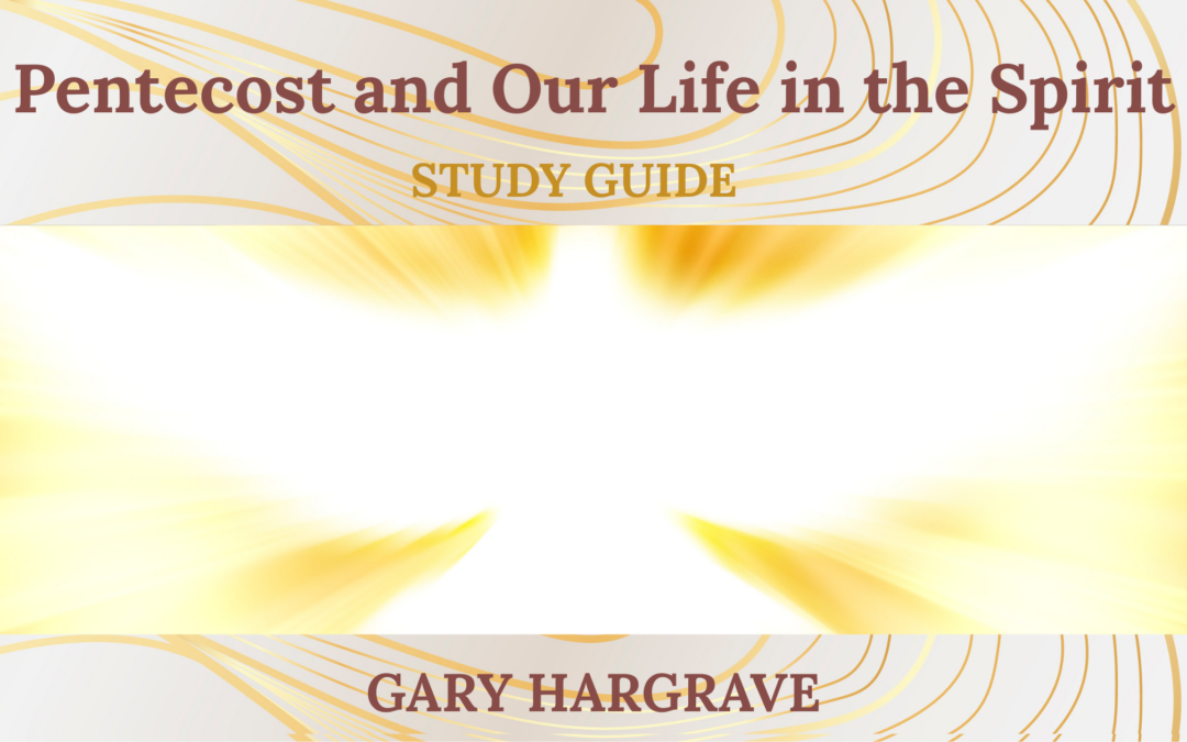 June – Pentecost and Our Life in the Spirit                                  