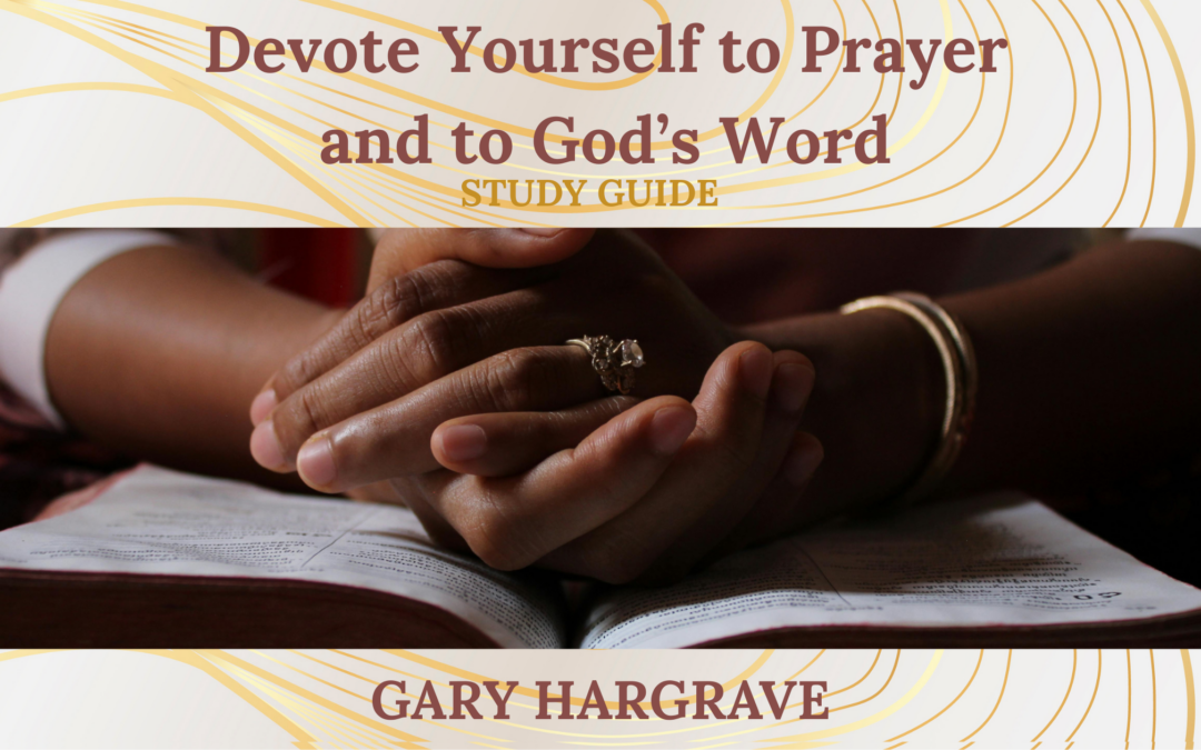November – Devote Yourself to Prayer and to God’s Word                                          