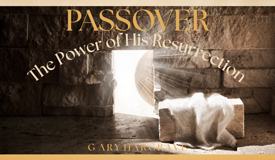 April- Passover -The Power of His Resurrection                   