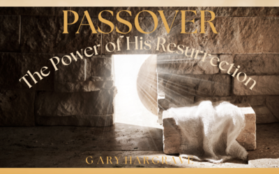 April- Passover -The Power of His Resurrection
